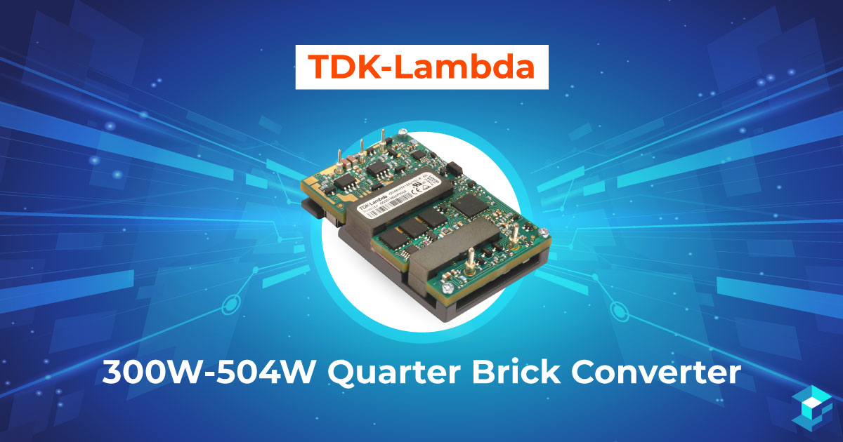 TDK-Lambda 300W-504W Quarter Brick Converters